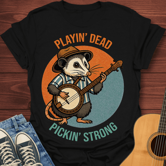 Playin’ Dead, Pickin’ Strong T-Shirt