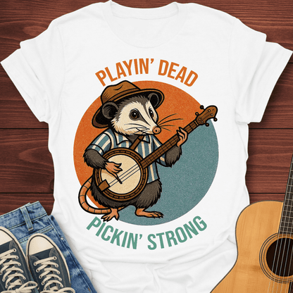 Playin’ Dead, Pickin’ Strong T-Shirt