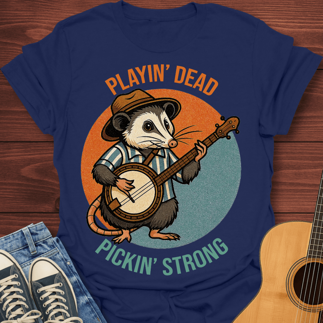Playin’ Dead, Pickin’ Strong T-Shirt