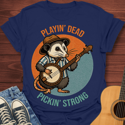 Playin’ Dead, Pickin’ Strong T-Shirt