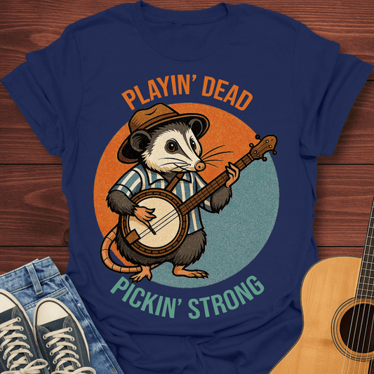 Playin’ Dead, Pickin’ Strong T-Shirt