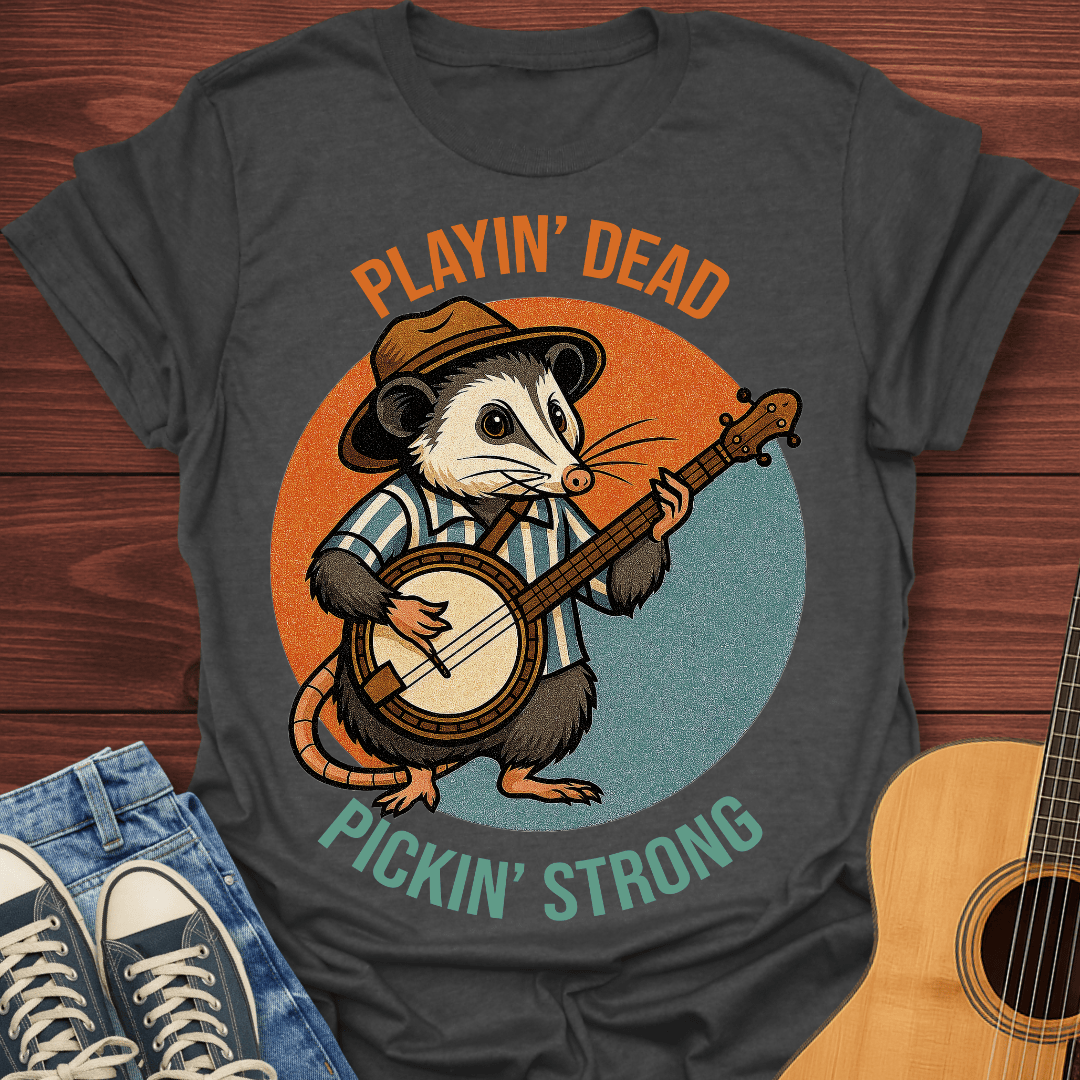 Playin’ Dead, Pickin’ Strong T-Shirt