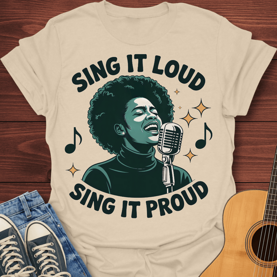 Sing It Loud Sing It Proud T-Shirt