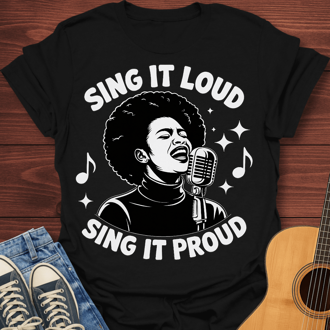 Sing It Loud Sing It Proud T-Shirt