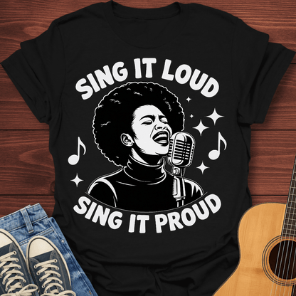 Sing It Loud Sing It Proud T-Shirt