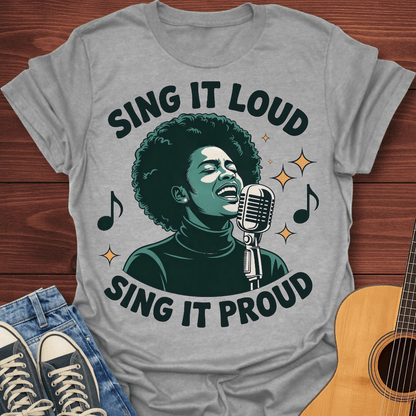 Sing It Loud Sing It Proud T-Shirt