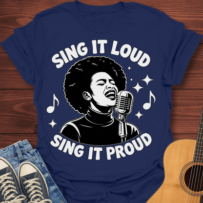 Sing It Loud Sing It Proud T-Shirt