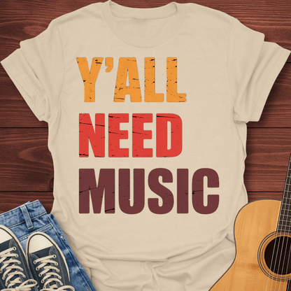 Y'all Need Music T-Shirt