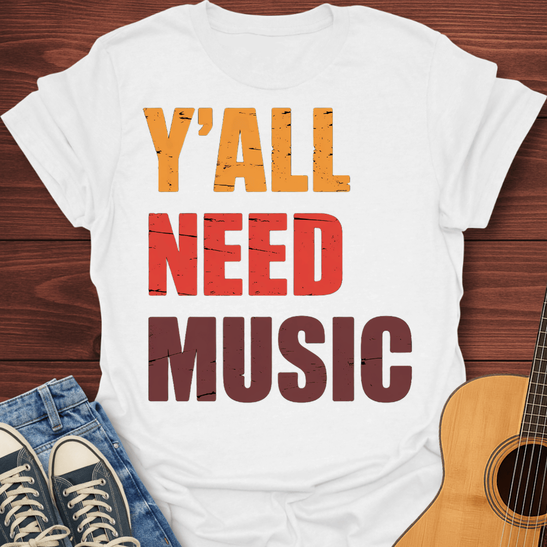 Y'all Need Music T-Shirt