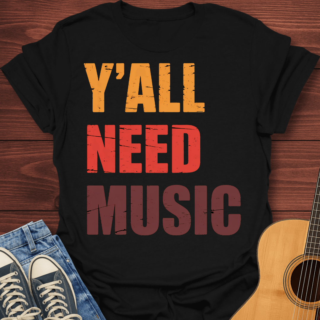 Y'all Need Music T-Shirt