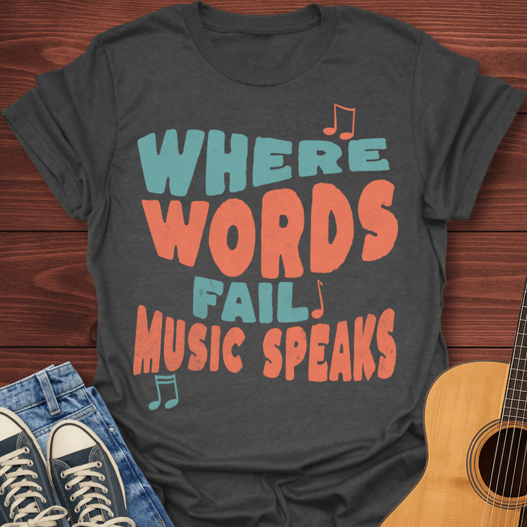 Where Words Fail T-Shirt