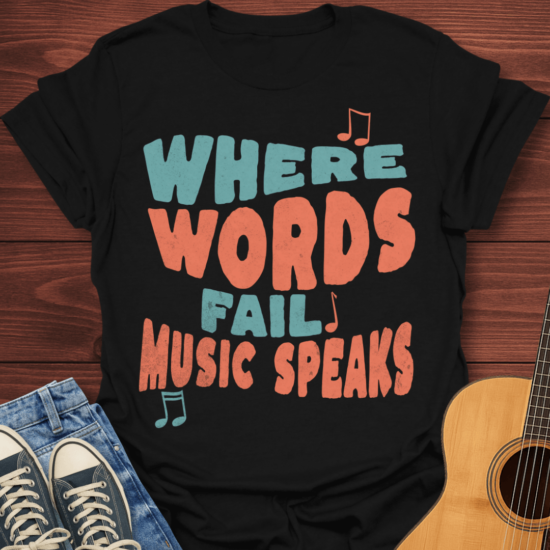 Where Words Fail T-Shirt