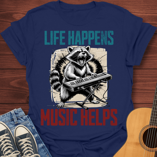 Life Happens Music Helps T-Shirt