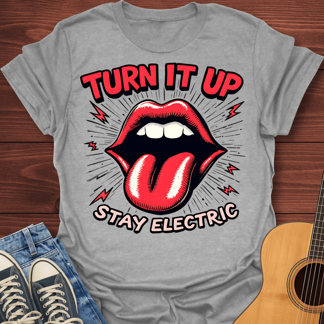 Turn It Up Stay Electric T-Shirt
