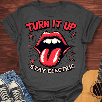 Turn It Up Stay Electric T-Shirt