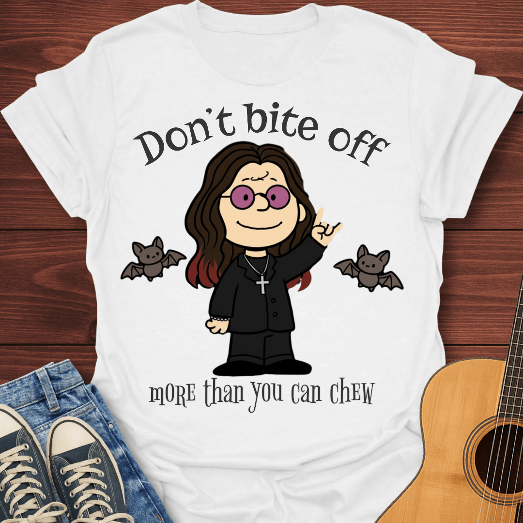 Don't Bite Off T-Shirt