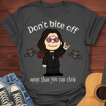 Don't Bite Off T-Shirt