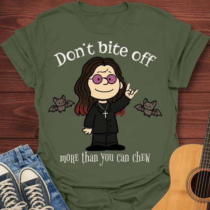 Don't Bite Off T-Shirt
