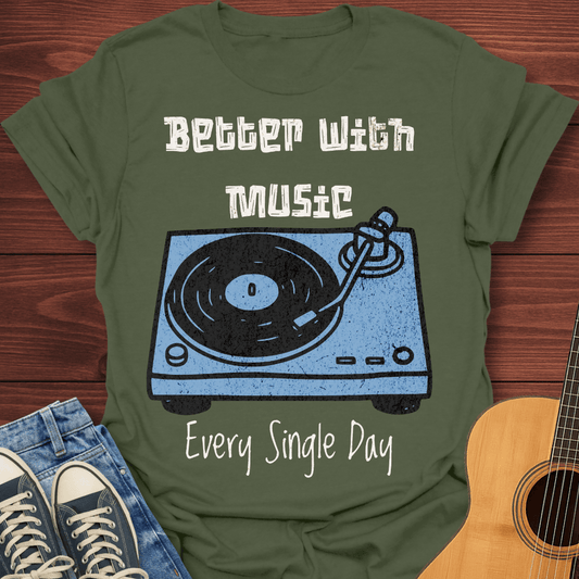 Better With Music T-Shirt