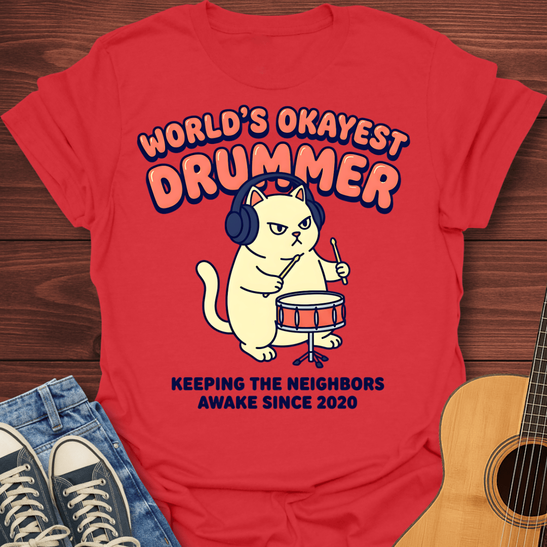 Okayest Drummer T-Shirt