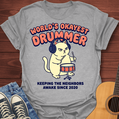 Okayest Drummer T-Shirt