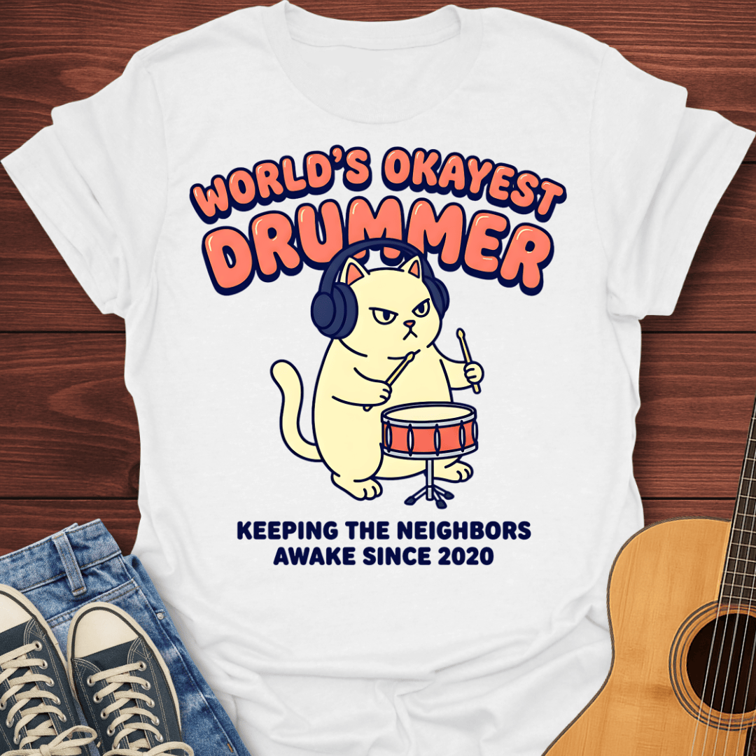 Okayest Drummer T-Shirt