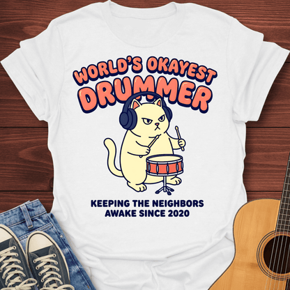 Okayest Drummer T-Shirt