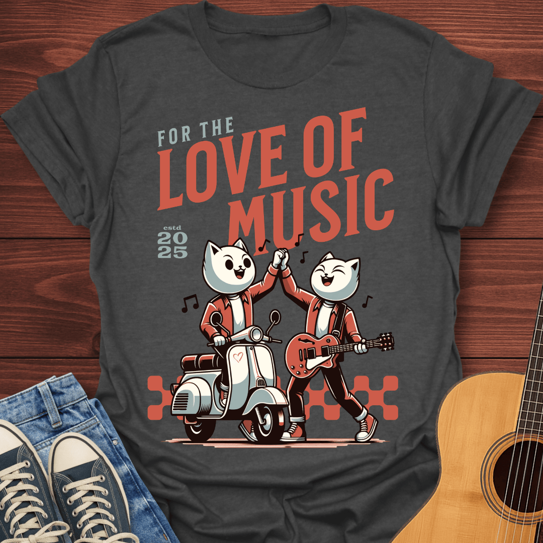 For The Love Of Music T-Shirt