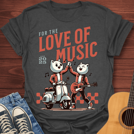 For The Love Of Music T-Shirt