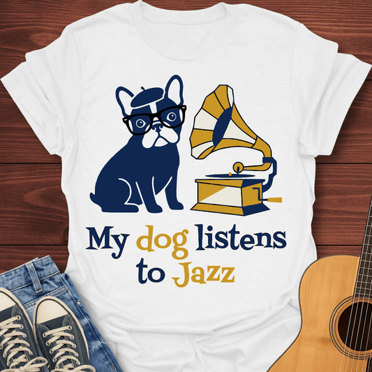 My Dog Listens To Jazz T-Shirt