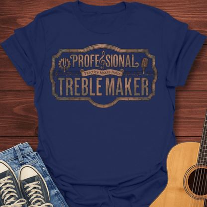 Professional Treble Maker T-Shirt