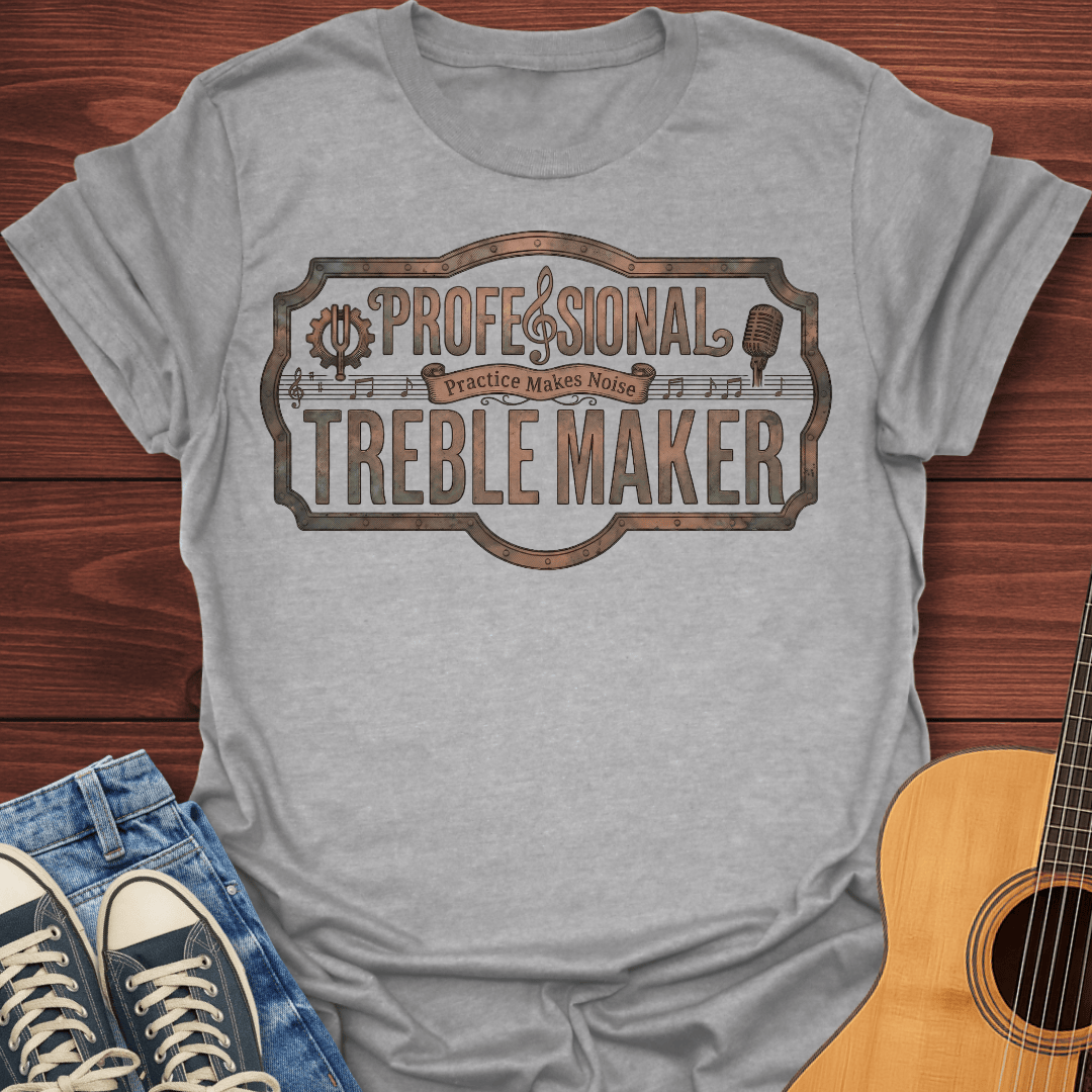 Professional Treble Maker T-Shirt