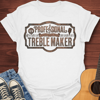 Professional Treble Maker T-Shirt