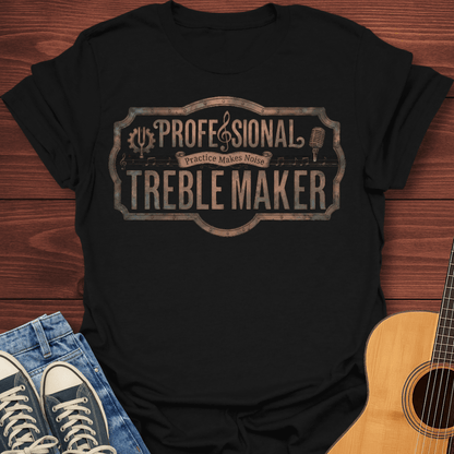 Professional Treble Maker T-Shirt