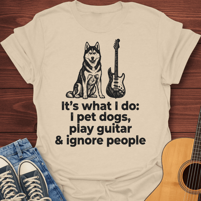 I Play Guitar & Ignore People T-Shirt