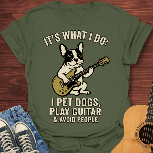 I Pet Dogs, Play Guitar French Bulldog T-Shirt