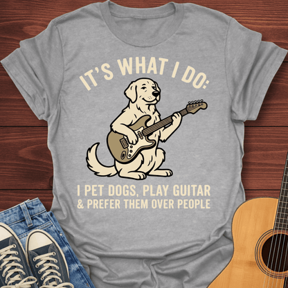 I Pet Dogs, Play Guitar Golden Retriever T-Shirt