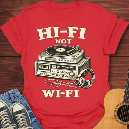 Hi-Fi Not Wi-Fi T-Shirt