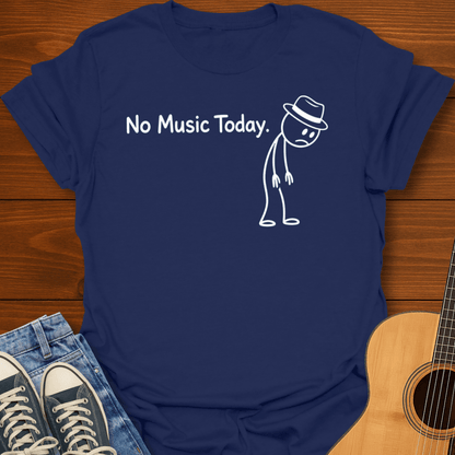 No Music Today T-Shirt