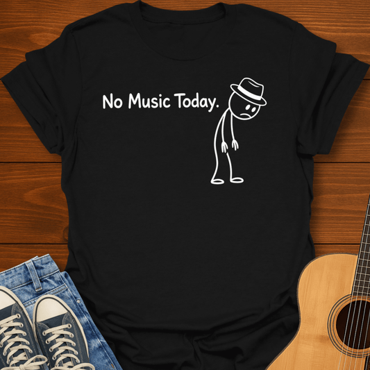 No Music Today T-Shirt