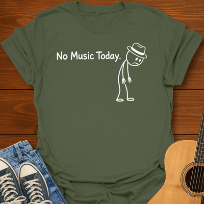 No Music Today T-Shirt