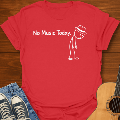 No Music Today T-Shirt