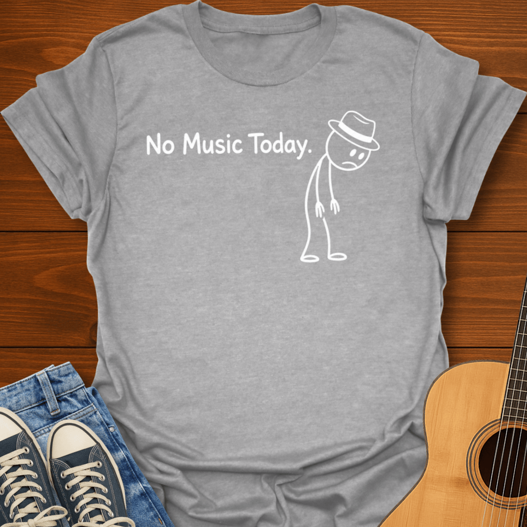 No Music Today T-Shirt