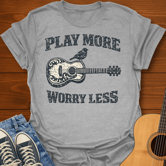 Play More Worry Less T-Shirt