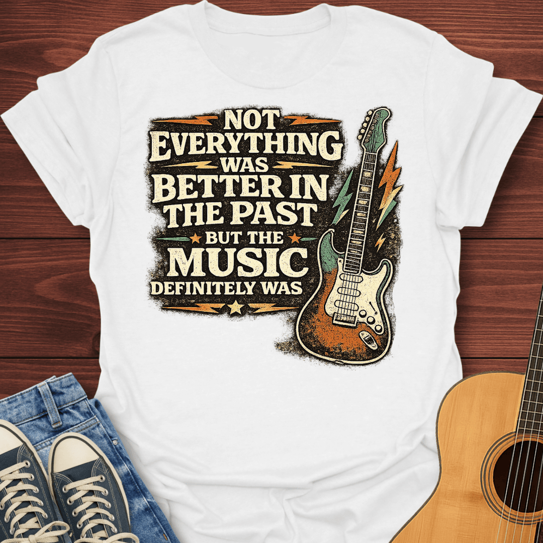 When Music Was Better T-Shirt