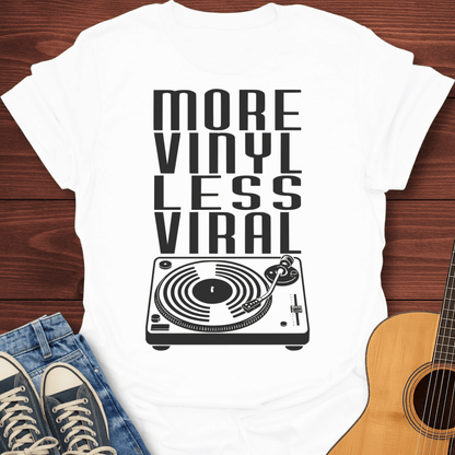 More Vinyl Less Viral T-Shirt