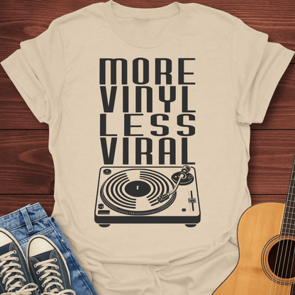 More Vinyl Less Viral T-Shirt