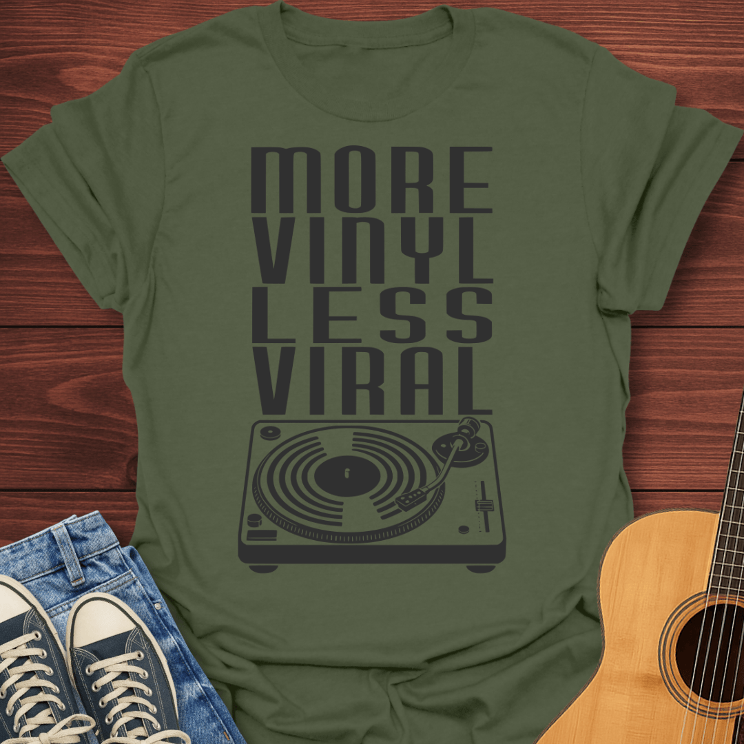 More Vinyl Less Viral T-Shirt