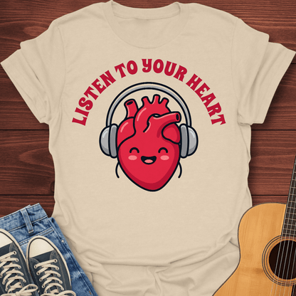 Listen To Your Heart T-Shirt