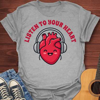 Listen To Your Heart T-Shirt